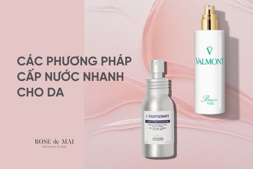 LỰA CHỌN PHƯƠNG PHÁP CẤP NƯỚC NHANH CHO DA