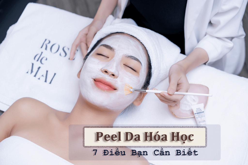 7 Điều Bạn Cần Biết Về Peel Da Hóa Học