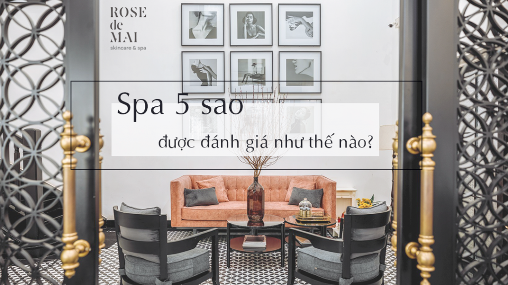 Spa 5 sao được đánh giá như thế nào?