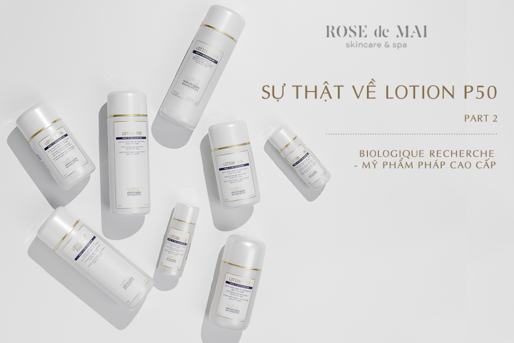 Biologique Recherche Part 2 - Sự thật về Lotion P50