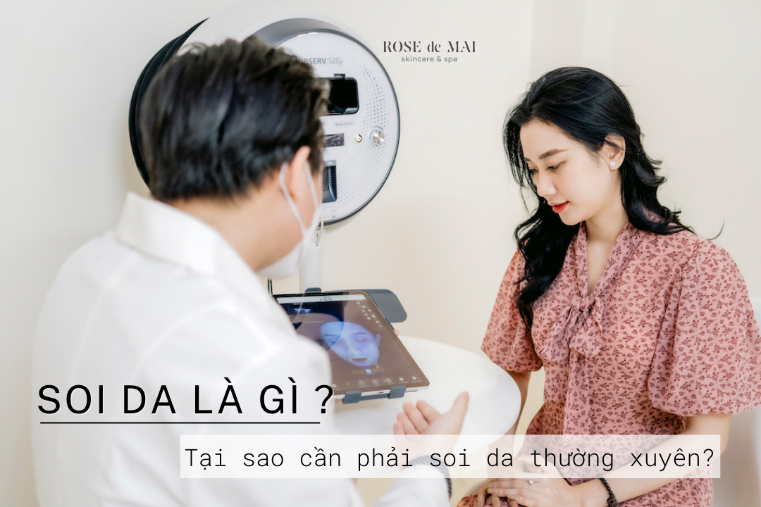 Soi da là gì? Tại sao chúng ta cần thực hiện soi da thường xuyên?