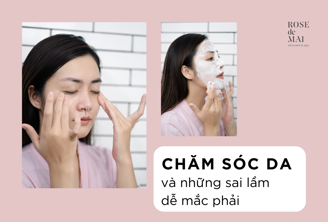 Chăm sóc da và những sai lầm dễ gặp phải khiến da xấu đi