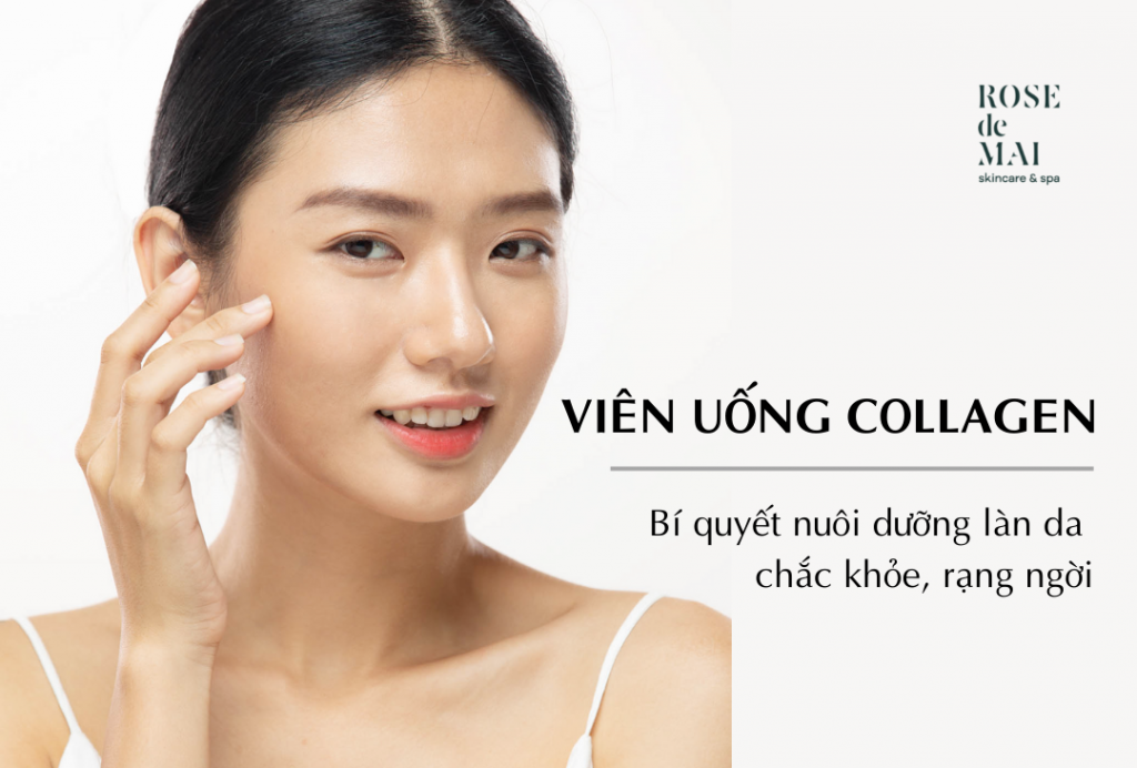 Viên uống collagen - Bí quyết nuôi dưỡng làn da chắc khỏe, rạng ngời