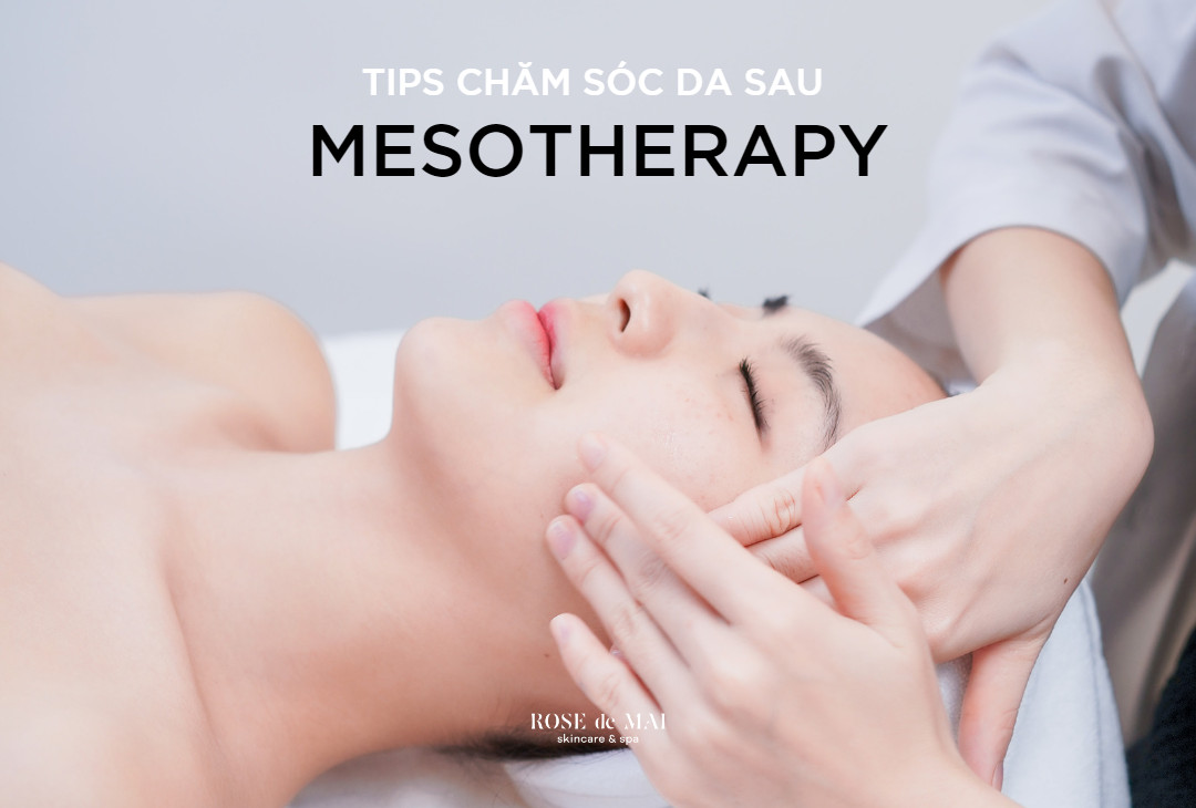 Tips chăm sóc da sau Mesotherapy đơn giản, hiệu quả