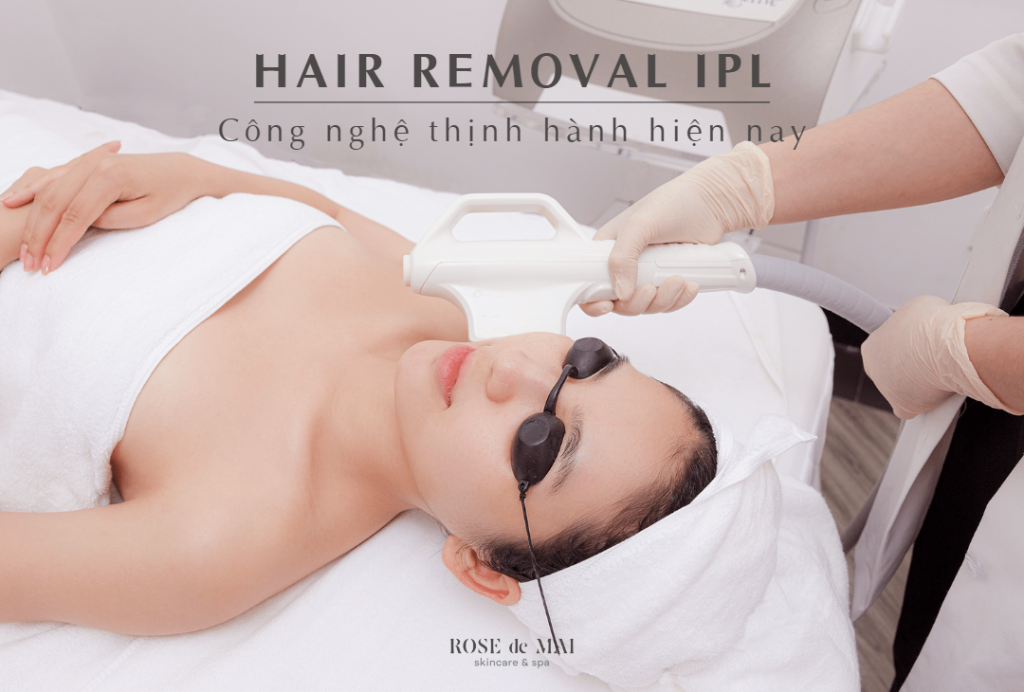 Tìm hiểu về công nghệ Hair Removal IPL đang thịnh thành hiện nay